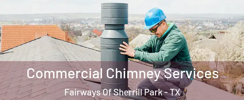 Commercial Chimney Services Fairways Of Sherrill Park - TX