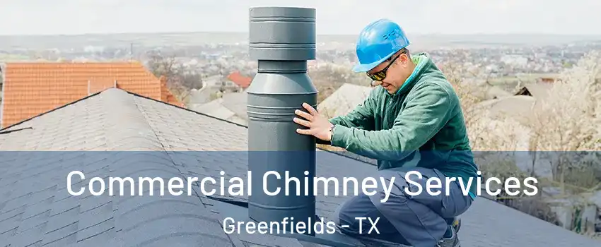 Commercial Chimney Services Greenfields - TX