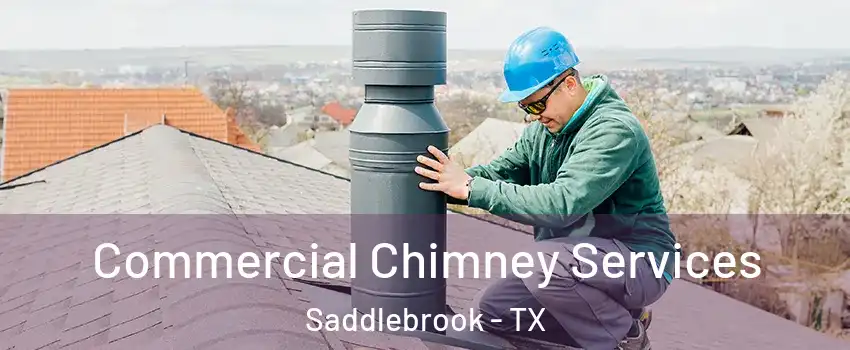 Commercial Chimney Services Saddlebrook - TX