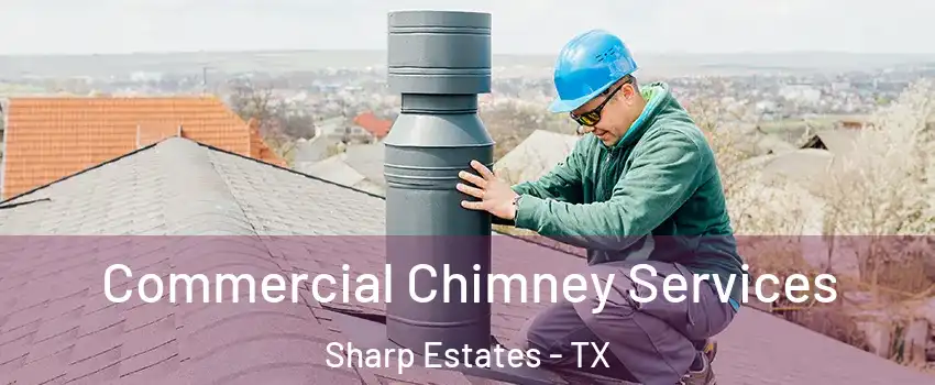 Commercial Chimney Services Sharp Estates - TX