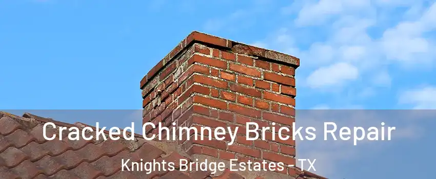 Cracked Chimney Bricks Repair Knights Bridge Estates - TX