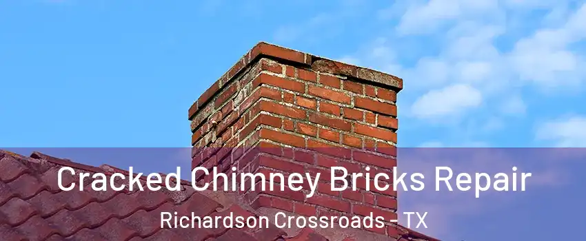 Cracked Chimney Bricks Repair Richardson Crossroads - TX