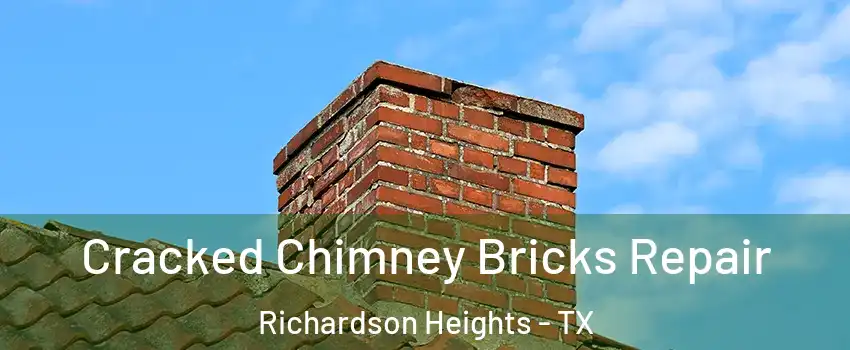 Cracked Chimney Bricks Repair Richardson Heights - TX