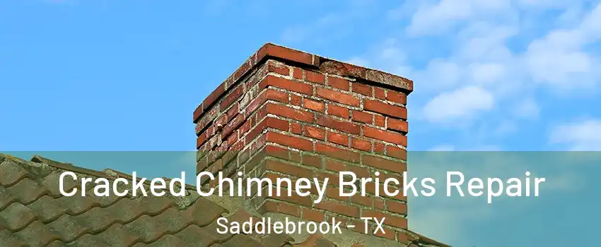 Cracked Chimney Bricks Repair Saddlebrook - TX
