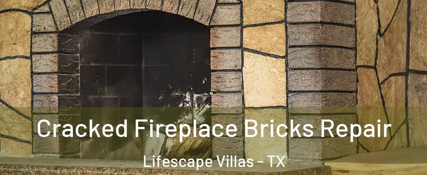 Cracked Fireplace Bricks Repair Lifescape Villas - TX