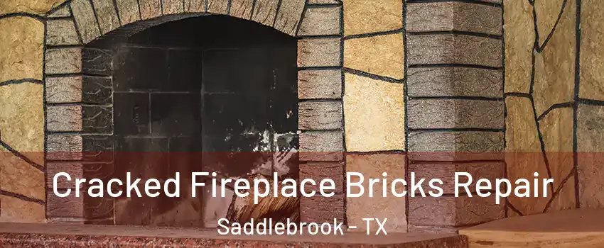 Cracked Fireplace Bricks Repair Saddlebrook - TX