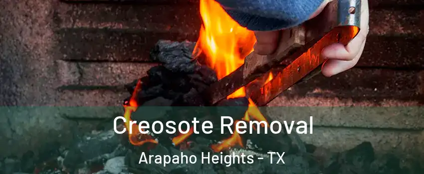Creosote Removal Arapaho Heights - TX