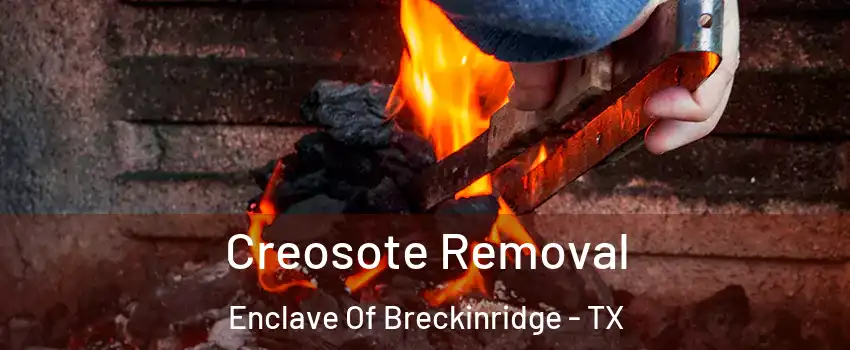 Creosote Removal Enclave Of Breckinridge - TX