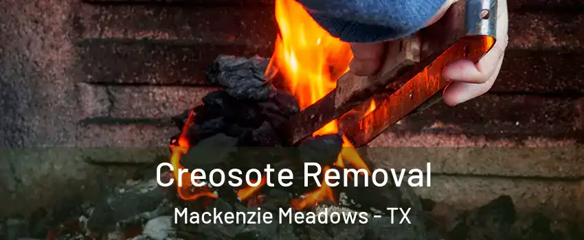 Creosote Removal Mackenzie Meadows - TX