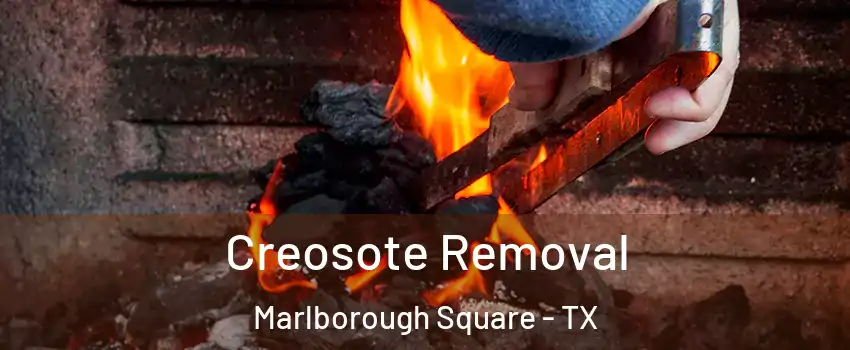 Creosote Removal Marlborough Square - TX