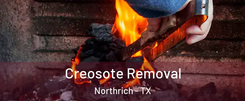 Creosote Removal Northrich - TX