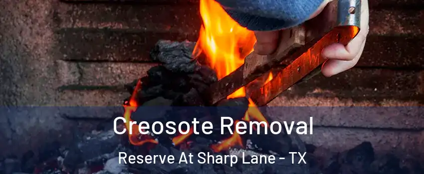Creosote Removal Reserve At Sharp Lane - TX