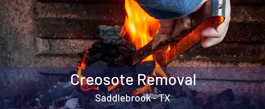 Creosote Removal Saddlebrook - TX