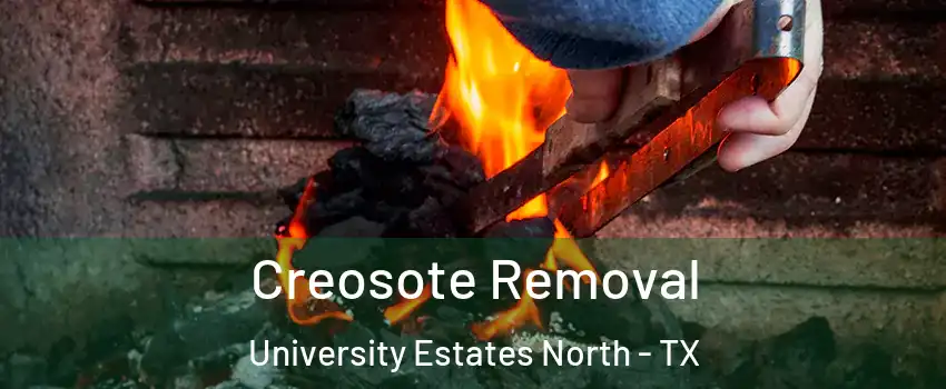 Creosote Removal University Estates North - TX
