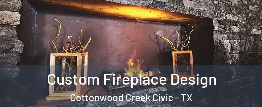 Custom Fireplace Design Cottonwood Creek Civic - TX