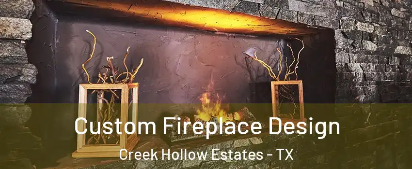 Custom Fireplace Design Creek Hollow Estates - TX