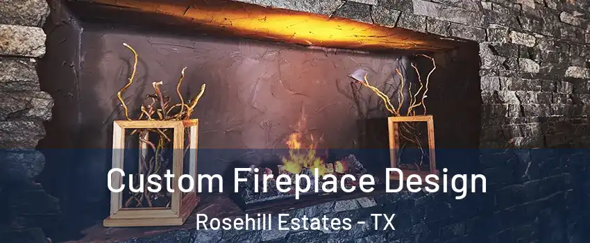 Custom Fireplace Design Rosehill Estates - TX