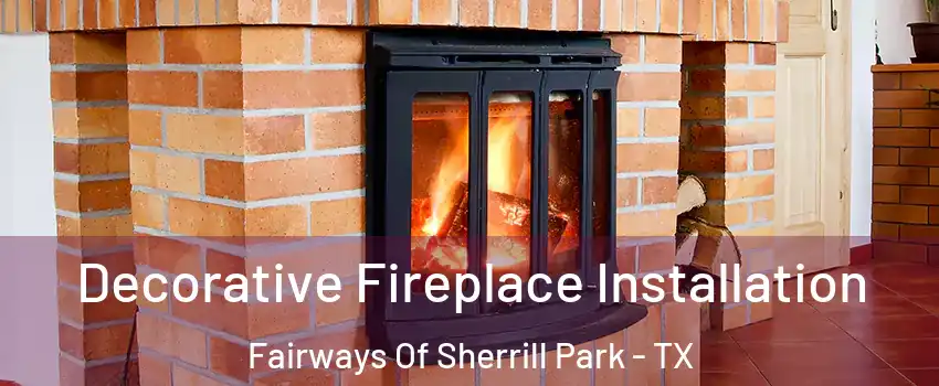 Decorative Fireplace Installation Fairways Of Sherrill Park - TX