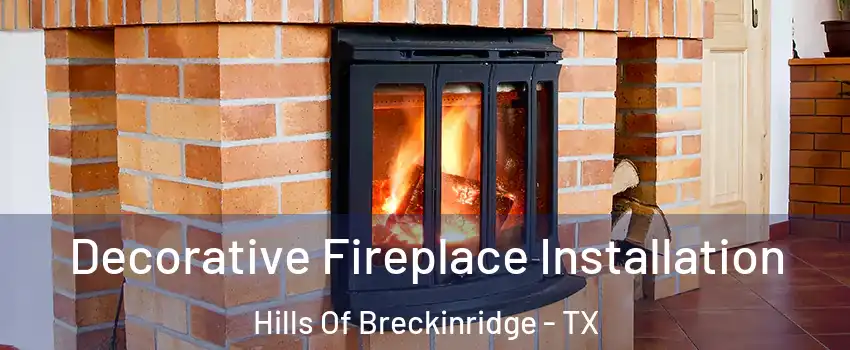 Decorative Fireplace Installation Hills Of Breckinridge - TX