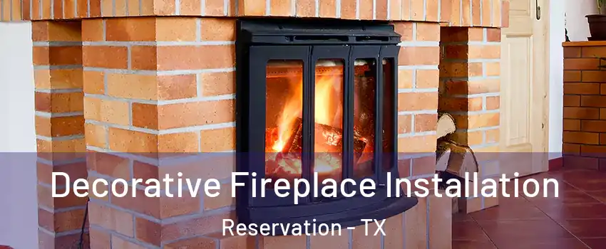 Decorative Fireplace Installation Reservation - TX