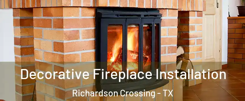 Decorative Fireplace Installation Richardson Crossing - TX