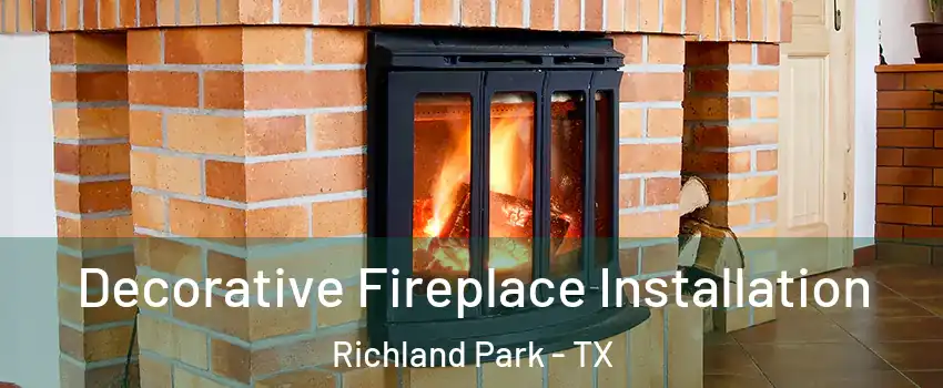 Decorative Fireplace Installation Richland Park - TX