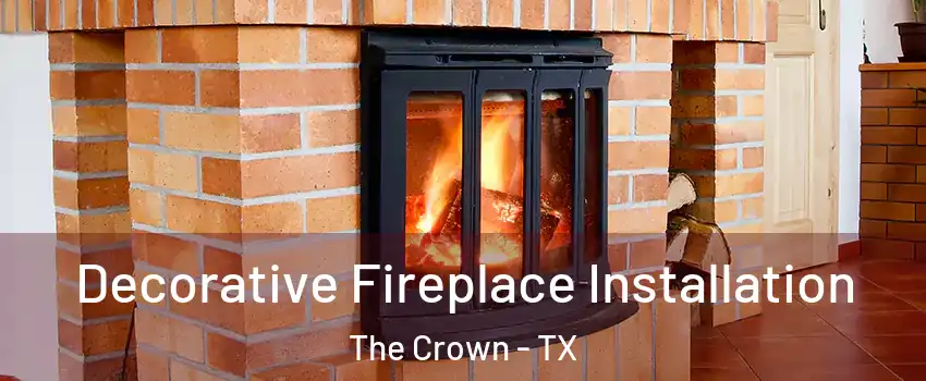 Decorative Fireplace Installation The Crown - TX