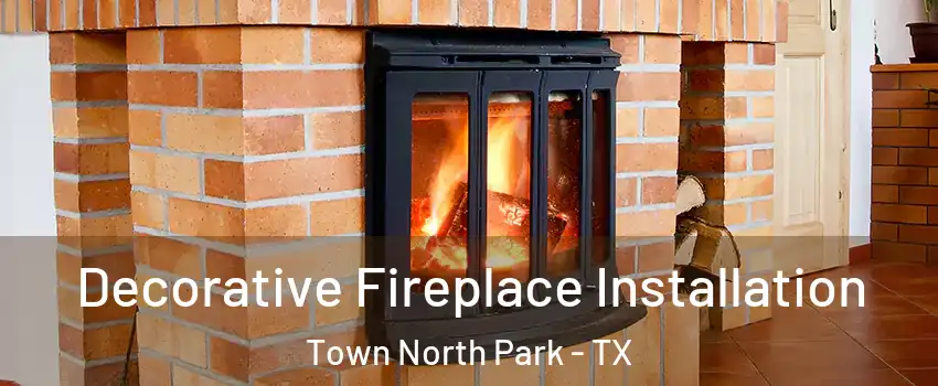 Decorative Fireplace Installation Town North Park - TX
