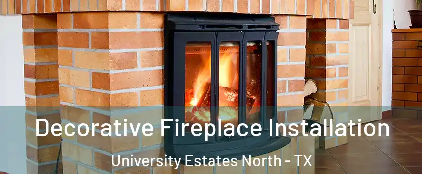 Decorative Fireplace Installation University Estates North - TX