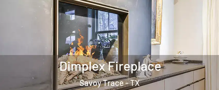 Dimplex Fireplace Savoy Trace - TX