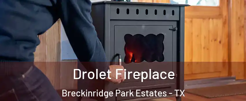 Drolet Fireplace Breckinridge Park Estates - TX