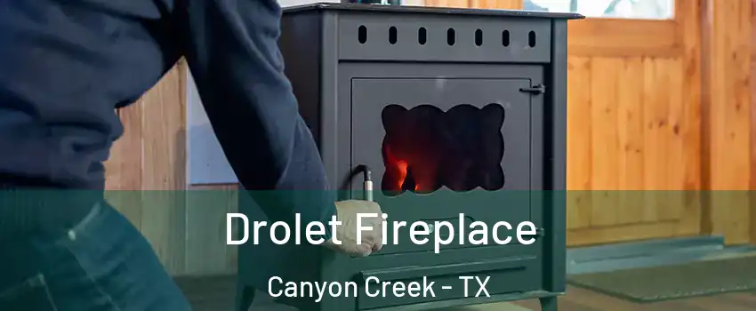 Drolet Fireplace Canyon Creek - TX