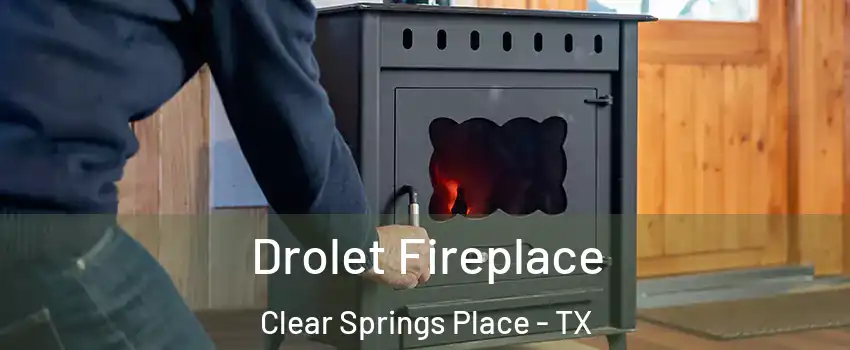 Drolet Fireplace Clear Springs Place - TX