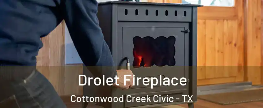 Drolet Fireplace Cottonwood Creek Civic - TX