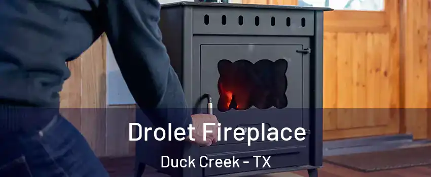 Drolet Fireplace Duck Creek - TX