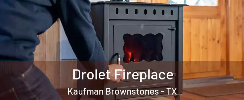 Drolet Fireplace Kaufman Brownstones - TX