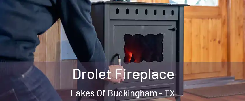 Drolet Fireplace Lakes Of Buckingham - TX