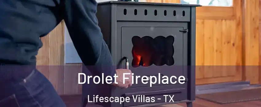 Drolet Fireplace Lifescape Villas - TX