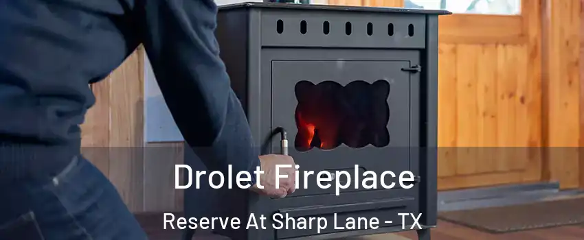 Drolet Fireplace Reserve At Sharp Lane - TX