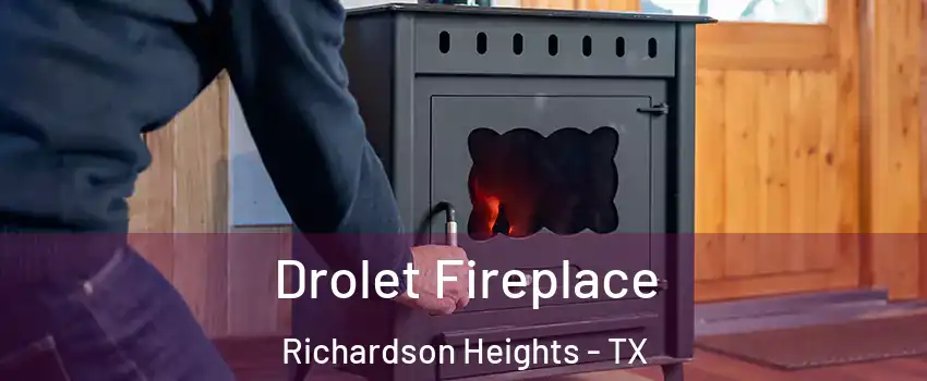 Drolet Fireplace Richardson Heights - TX