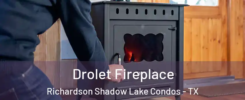 Drolet Fireplace Richardson Shadow Lake Condos - TX