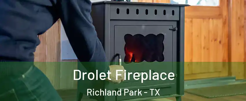 Drolet Fireplace Richland Park - TX