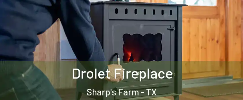 Drolet Fireplace Sharp's Farm - TX