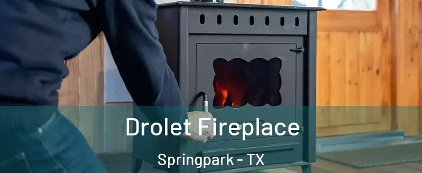 Drolet Fireplace Springpark - TX