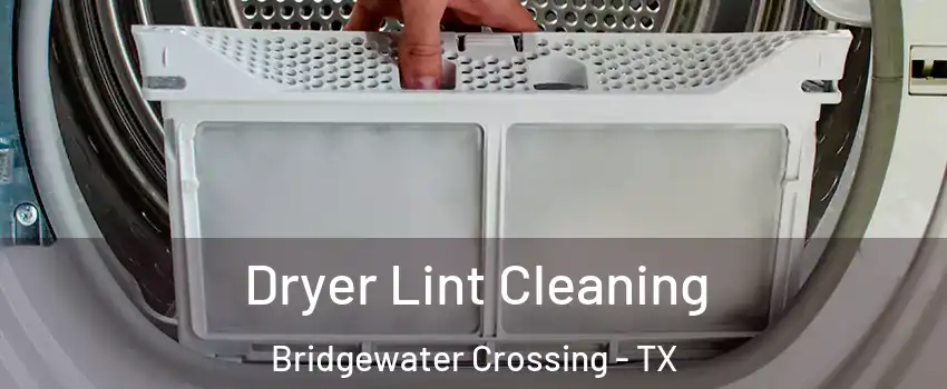 Dryer Lint Cleaning Bridgewater Crossing - TX