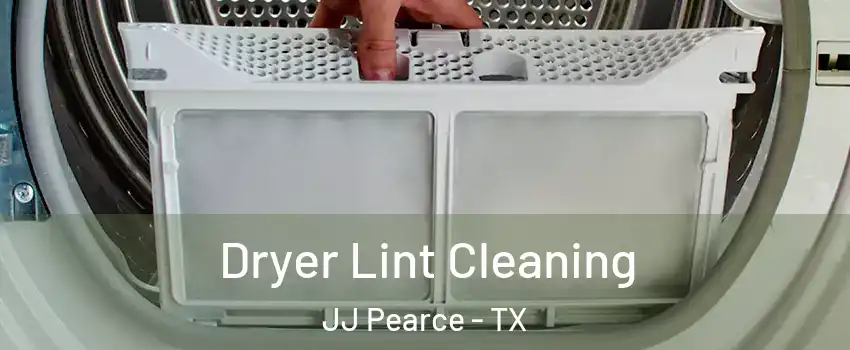 Dryer Lint Cleaning JJ Pearce - TX