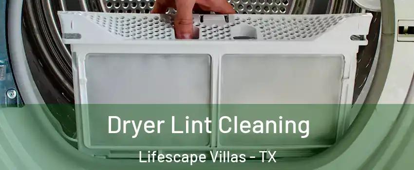 Dryer Lint Cleaning Lifescape Villas - TX