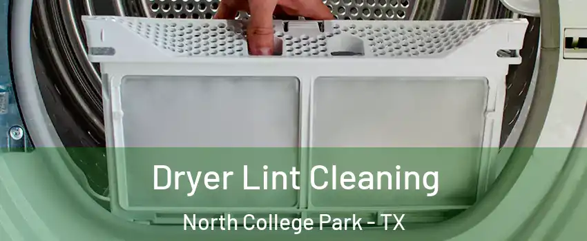 Dryer Lint Cleaning North College Park - TX