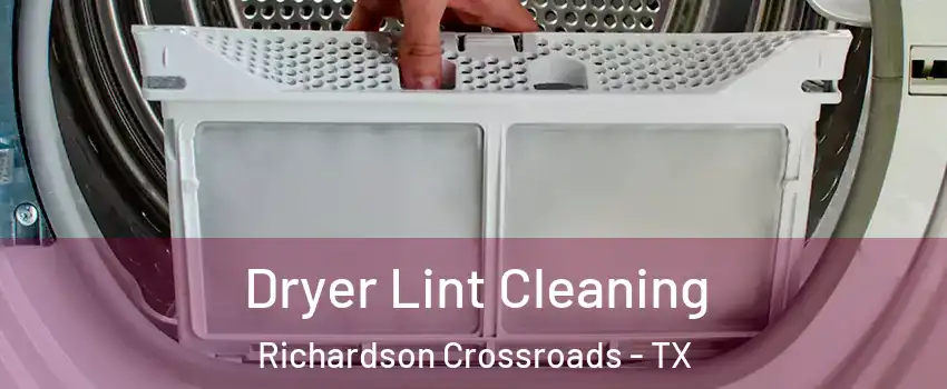 Dryer Lint Cleaning Richardson Crossroads - TX