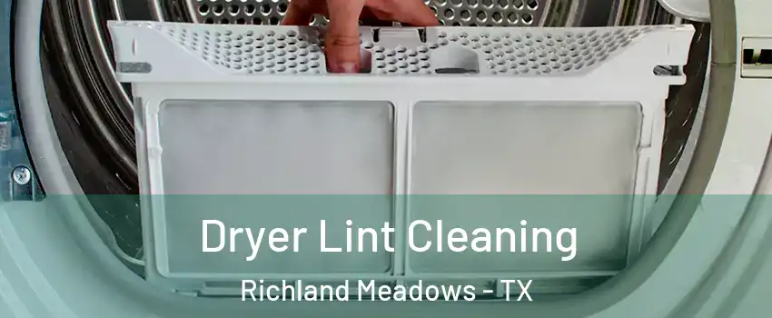 Dryer Lint Cleaning Richland Meadows - TX